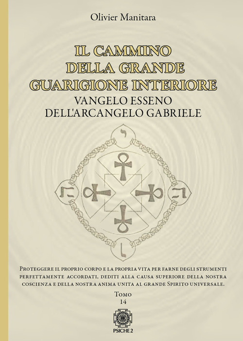 Il cammino della grande guarigione interiore. Vangelo esseno dell'arcangelo Gabriele