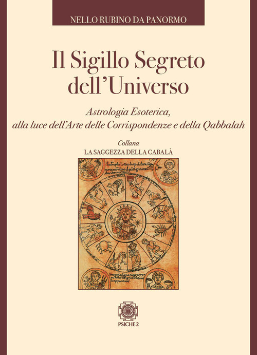 Il sigillo segreto dell'universo. Astrologia esoterica, alla luce dell'arte delle corrispondenze e della qabbalah
