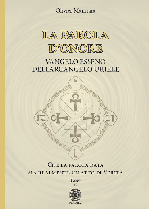 La parola d'onore. Che la parola data sia realmente un atto di verità. Vangelo esseno dell'Arcangelo Uriele