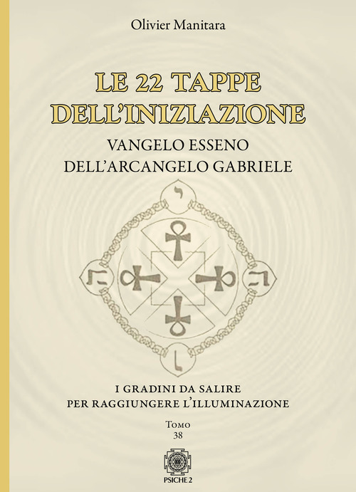 Le 22 tappe dell'iniziazione. Vangelo esseno dell'arcangelo Gabriele