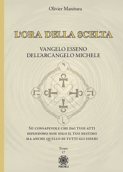 L'ora della scelta. Vangelo esseno dell'Arcangelo Michele