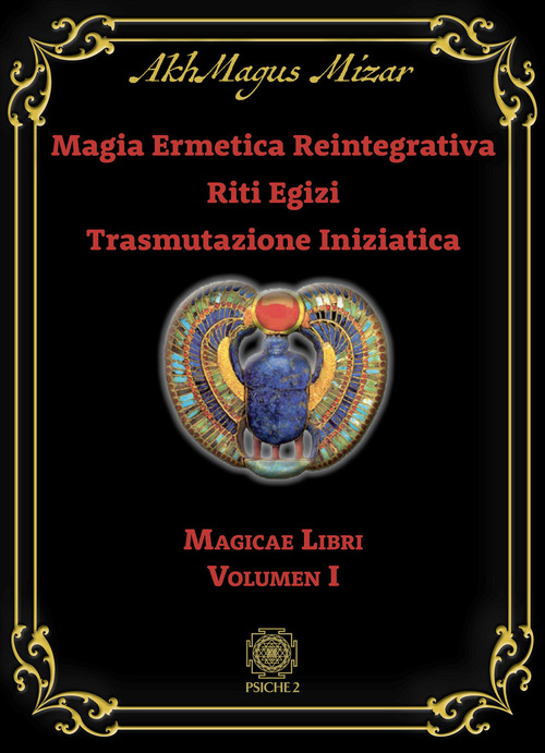 Magia ermetica reintegrativa. Riti egizi. Trasmutazione iniziatica