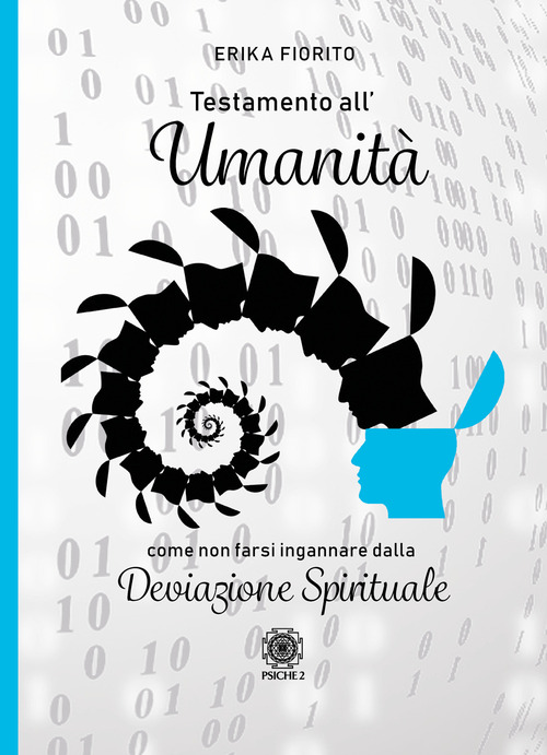 Testamento all'umanit&agrave;. Come non farsi ingannare dalla deviazione spirituale