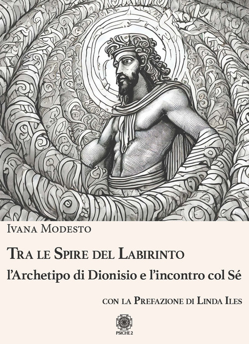 Tra le spire del labirinto. L'archetipo di Dionisio e l'incontro col s&eacute;