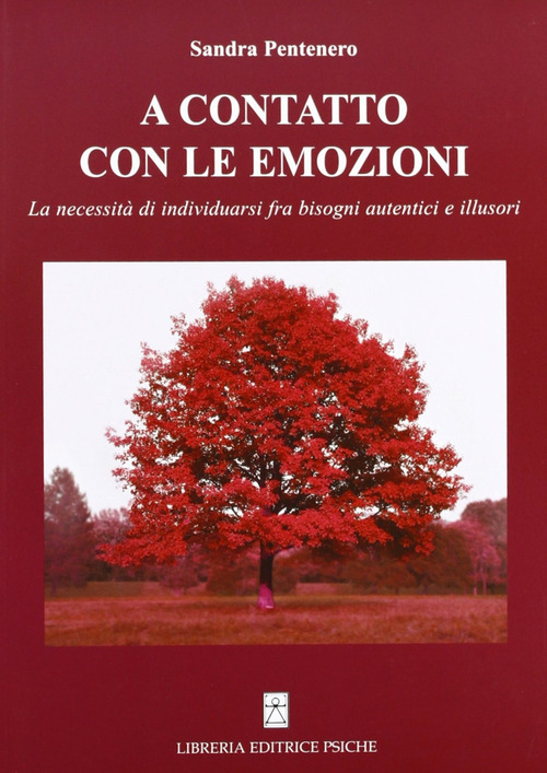 A contatto con le emozioni. La necessit&agrave; di individuarsi fra bisogni autentici e illusori