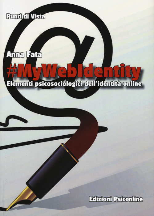 #mywebidentity. Elementi piscosociologici dell'identit&agrave; online
