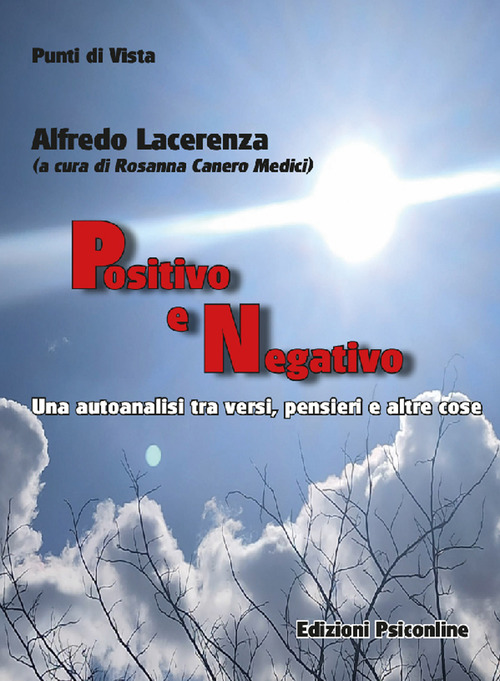 Positivo e negativo. Una autoanalisi tra versi, pensieri e altre cose