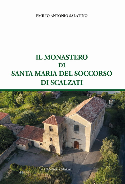 Il monastero di Santa Maria del Soccorso di Scalzati