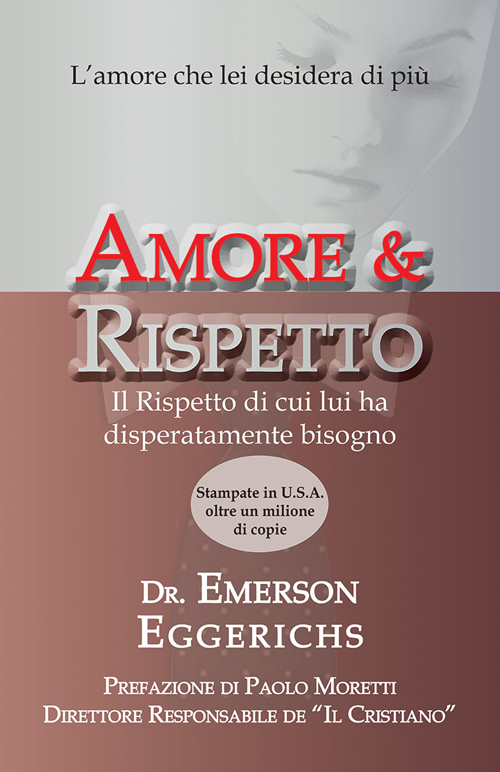 Amore & rispetto. L'amore che lei desidera di pi&ugrave;. Il rispetto di cui lui ha disperatamente bisogno