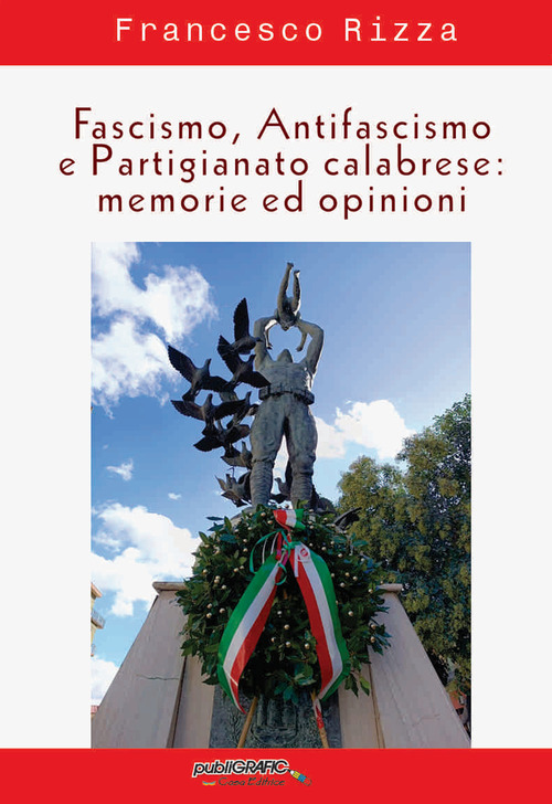 Fascismo, antifascismo e partigianato calabrese: memorie ed opinioni