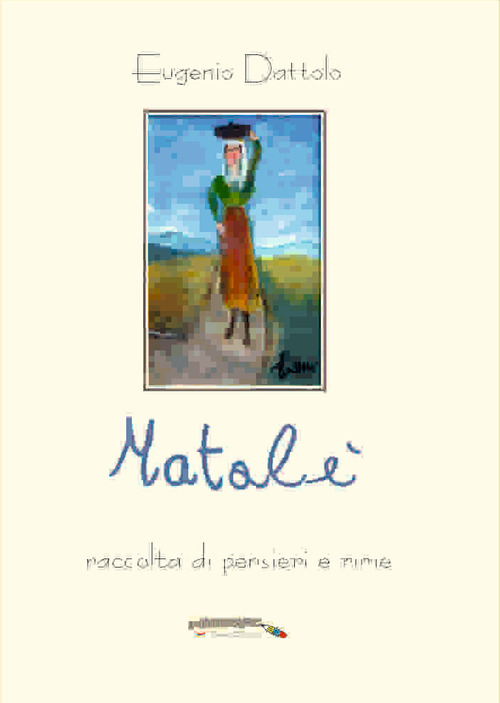 Matal&egrave;. Raccolta di pensieri e rime