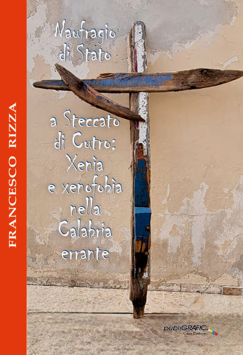 Naufragio di Stato a Steccato di Cutro: Xen&igrave;a e xenofob&igrave;a nella Calabria errante