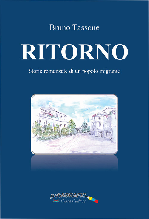 Ritorno. Storie romanzate di un popolo migrante