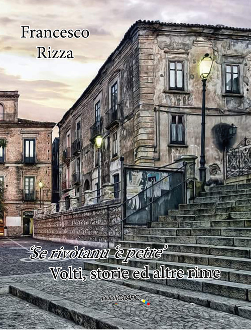 &laquo;Se rivotanu 'e petre&raquo;. Volti, storie ed altre rime