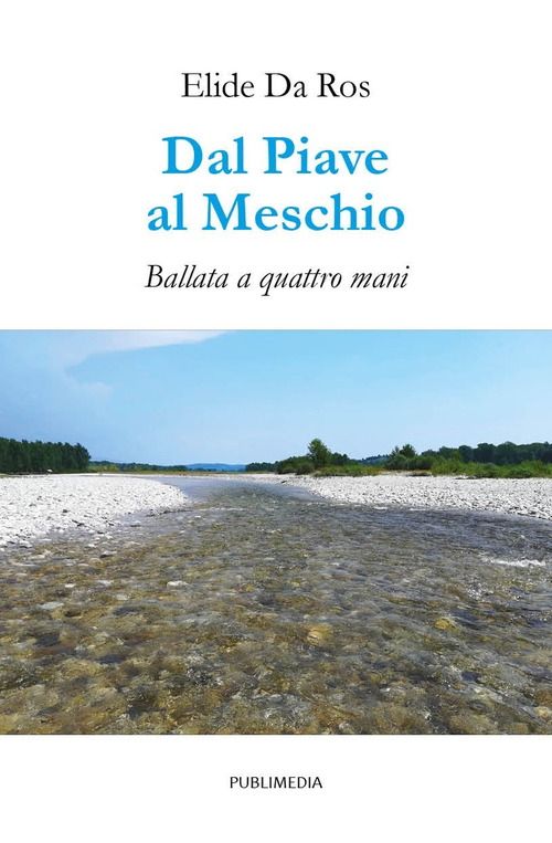 Dal Piave al Meschio. Ballata a quattro mani
