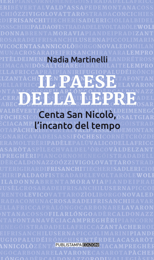 Il paese della lepre. Centa San Nicol&ograve;, l'incanto del tempo