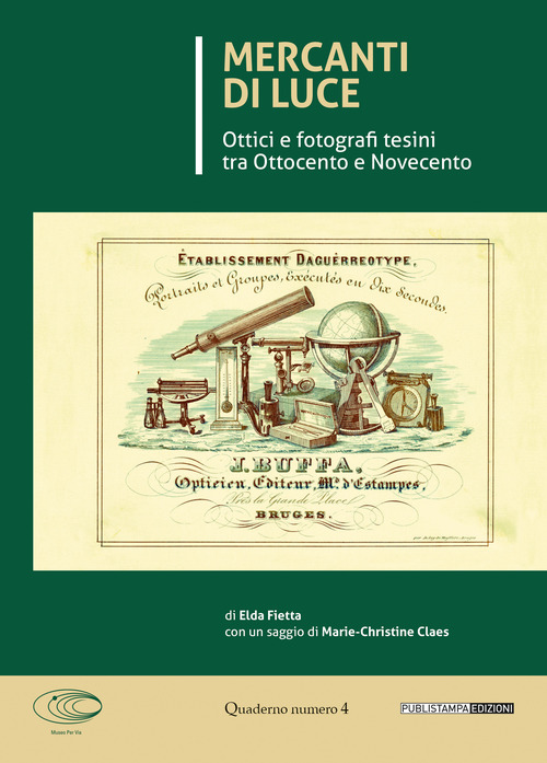 Mercanti di luce. Ottici e fotografi tesini tra Ottocento e Novecento