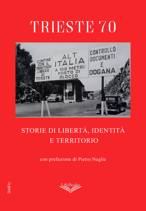 Trieste 70. Storie di libert&agrave;, identit&agrave; e territorio