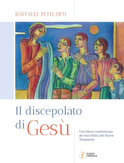 Il discepolato di Ges&ugrave;. Una lettura caratterizzata dei testi biblici del Nuovo Testamento