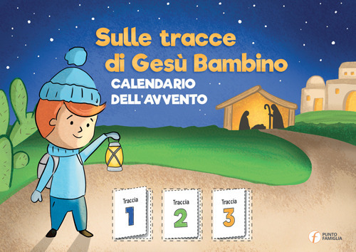 Sulle tracce di Ges&ugrave; Bambino. Calendario dell'Avvento