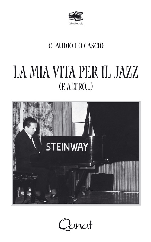La mia vita per il jazz (e altro...)