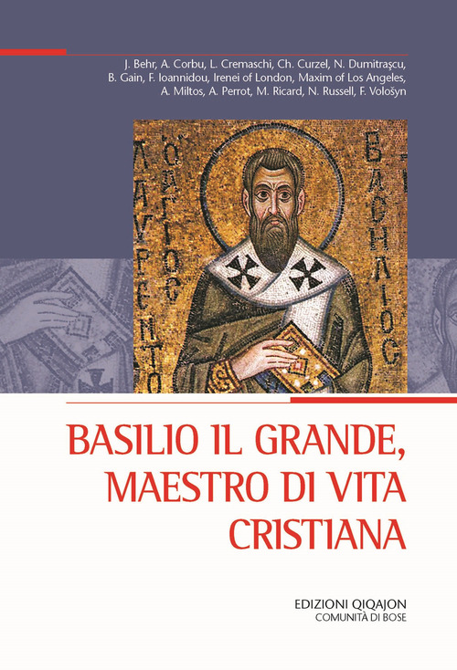 Basilio il Grande, maestro di vita cristiana (Atti del XXX Convegno ecumenico internazionale di spiritualità ortodossa, Bose, 3-6 settembre 2024)
