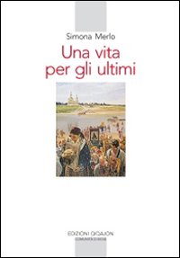 Una vita per gli ultimi. Le missioni dell'archimandrita Spiridon