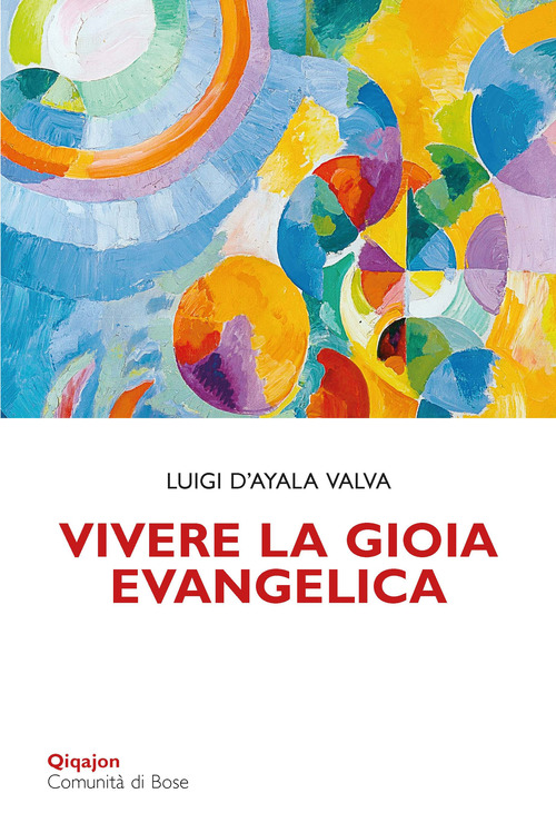 Vivere la gioia evangelica. L'esperienza di Ges&ugrave; trasmessa ai cristiani