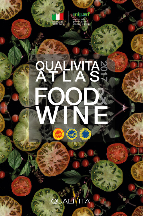 Qualivita atlas food&wine 2017. Italian PDO, PGI, TSG agri-food and wine products