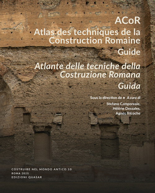 ACoR. Atlas des techniques de la construction romaine. Guide-Atlante delle tecniche della costruzione romana. Guida
