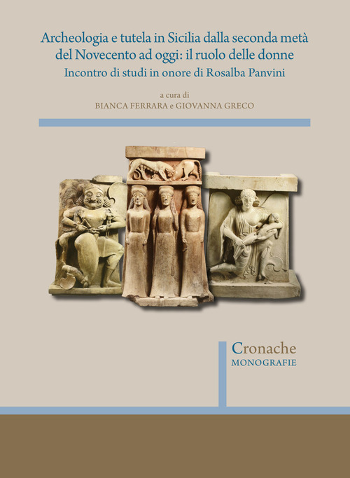 Archeologia e tutela in Sicilia dalla seconda metà del Novecento ad oggi: il ruolo delle donne. Incontro di studi in onore di Rosalba Panvini