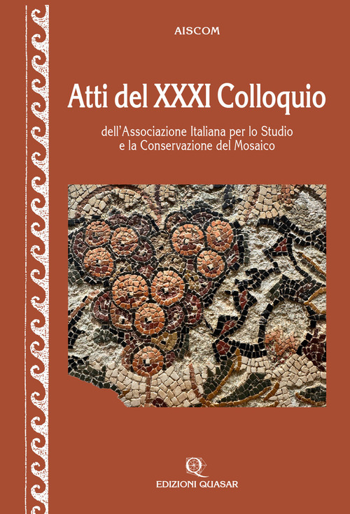 Atti del XXXI Colloquio dell'Associazione Italiana per lo Studio e la Conservazione del Mosaico