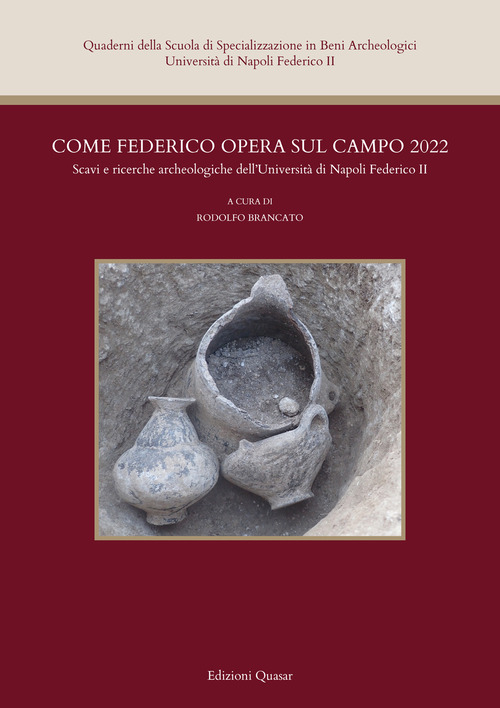 Come Federico opera sul campo 2022. Scavi e ricerche archeologiche dell'Università di Napoli Federico II