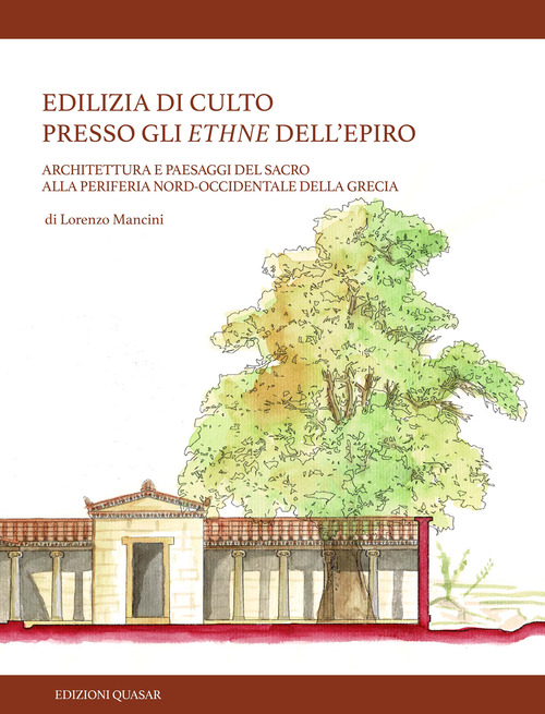 Edilizia di culto presso gli ethne dell'Epiro. Architettura e paesaggi del sacro alla periferia nord-occidentale della Grecia