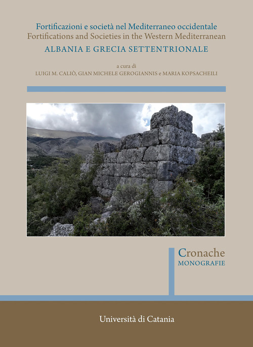 Fortificazioni e società nel Mediterraneo occidentale. Albania e Grecia settentrionale. Fortifications and Societies in the Western Mediterranean