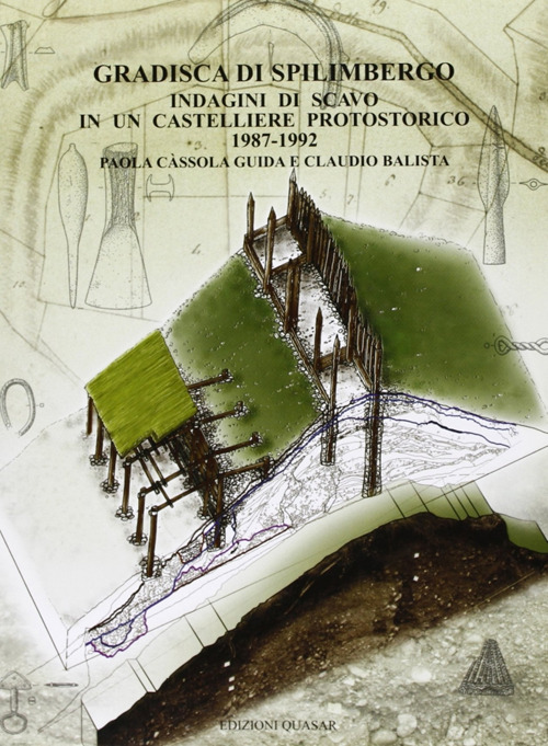 Gradisca di Spilimbergo. Indagini di scavo in un castelliere protostorico 1987-1992