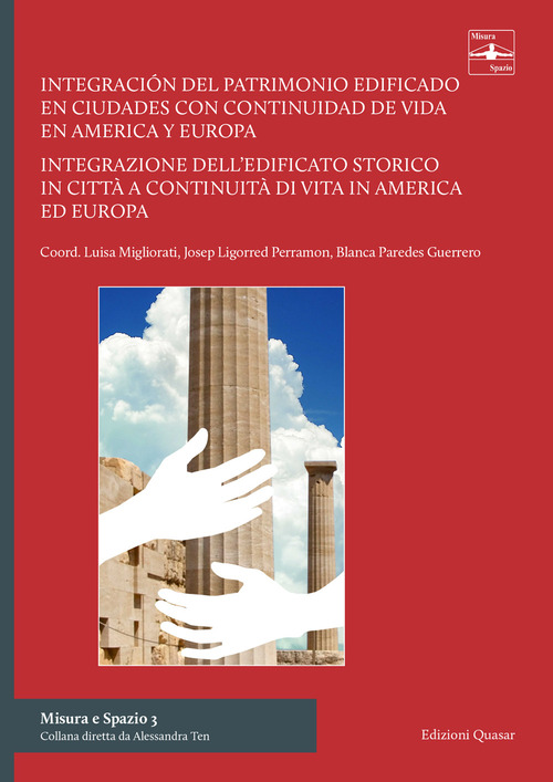 Integracion del patrimonio edificado en ciudades con continuidad de vida en America Y Europa-Integrazione dell'edificato storico in citt&agrave; a continuit&agrave; di vita in America ed Europa