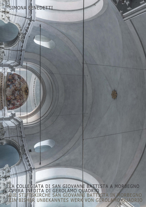 La collegiata di San Giovanni Battista a Morbegno, opera inedita di Gerolamo Quadrio-Die Stiftskirche San Giovanni Battista in Morbegno, ein bisher unbekanntes Werk von Gerolamo Quadrio