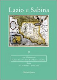 Lazio e Sabina. Atti del Convegno (Roma, marzo-aprile 2011)