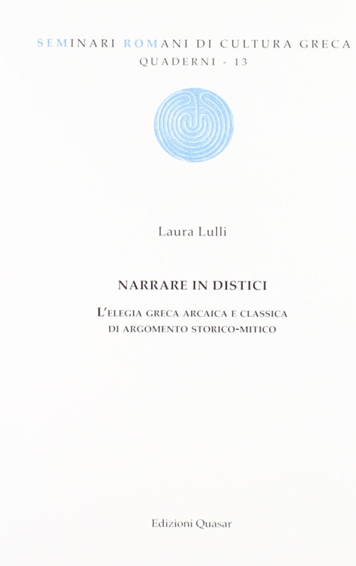 Narrare in distici. L'elegia greca arcaica e classica di argomento storico-mitico