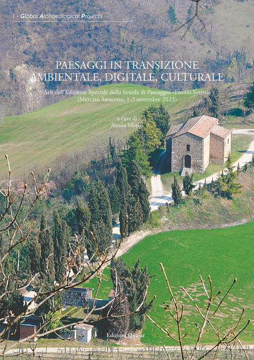 Paesaggi in transizione ambientale, digitale, culturale. Atti dell'Edizione Speciale della Scuola di Paesaggio &laquo;Emilio Sereni&raquo; (Mercato Saraceno, 1-3 settembre 2023)