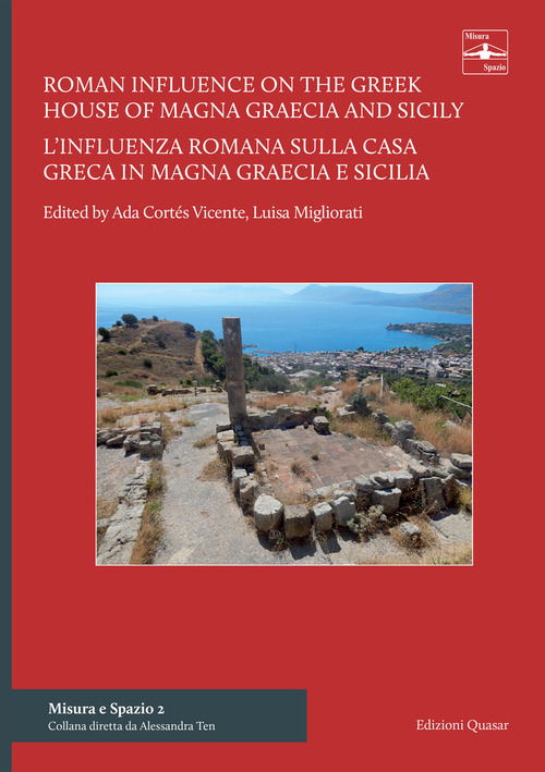 Roman influence on the Greek house of Magna Graecia and Sicily: the introduction of the atrium as a central and distributor space-L'influenza romana sulla casa greca in Magna Graecia e Sicilia: l'introduzione dell'atrio come spazio centrale a carattere di