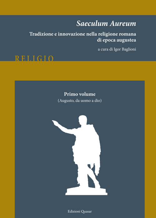 Saeculum Aureum. Tradizione e innovazione nella religione romana di epoca augustea