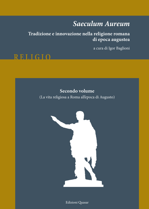 Saeculum Aureum. Tradizione e innovazione nella religione romana di epoca augustea