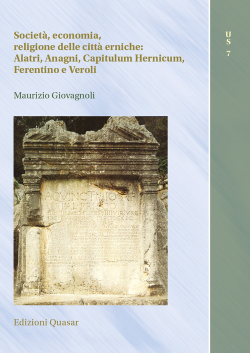 Societ&agrave;, economia, religione delle citt&agrave; erniche: Alatri, Anagni, Capitulum Hernicum, Ferentino e Veroli