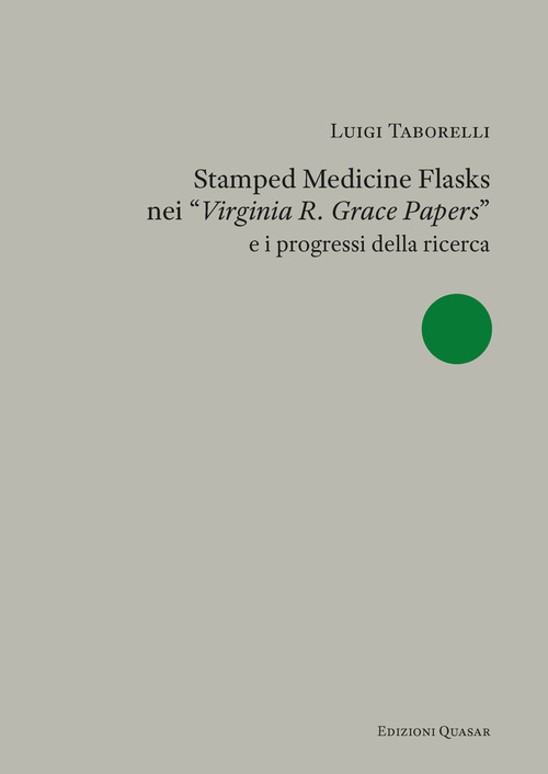 Stamped medicine flasks nei &laquo;Virginia R. Grace Papers&raquo; e i progressi della ricerca