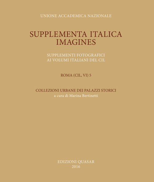 Supplementa Italica. Imagines. Supplementi fotografici ai volumi italiani del CIL. Roma (CIL, VI) 5. Collezioni urbane dei palazzi storici