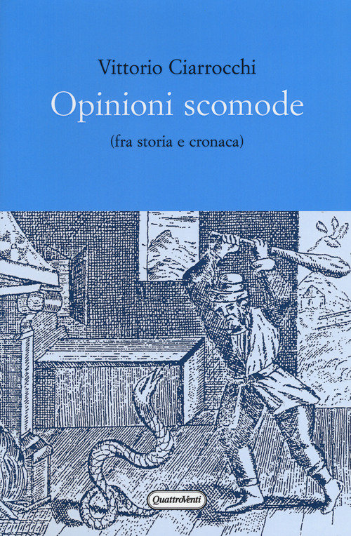 Opinioni scomode fra storia e cronaca