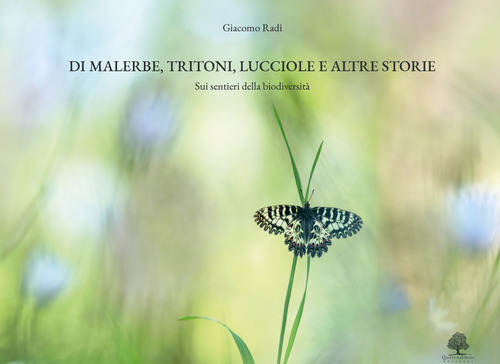 Di malerbe, tritoni, lucciole e altre storie. Sui sentieri della biodiversit&agrave;