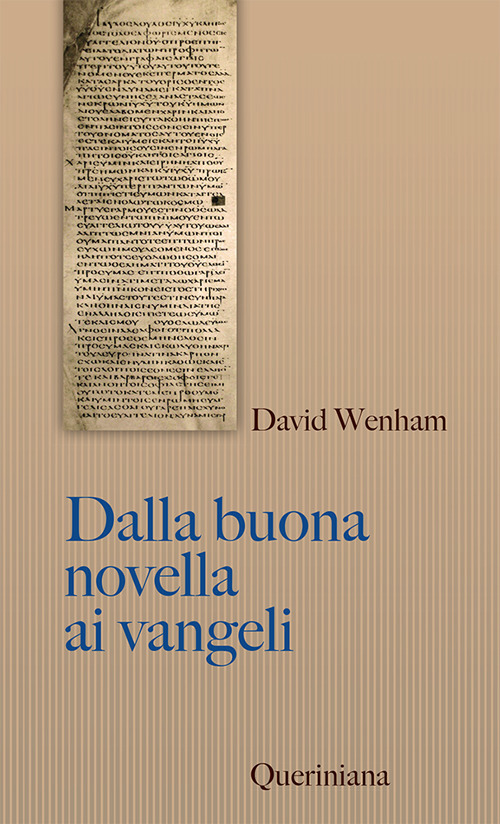 Dalla buona novella ai Vangeli. Cosa dissero i primi cristiani su Ges&ugrave;?
